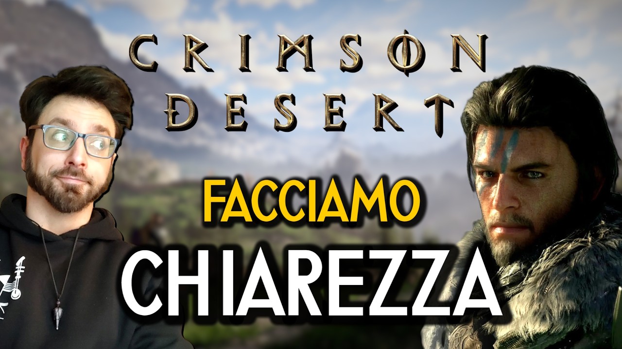 FACCIAMO CHIAREZZA SU CRIMSON DESERT - ANALISI DELLE ANTEPRIME