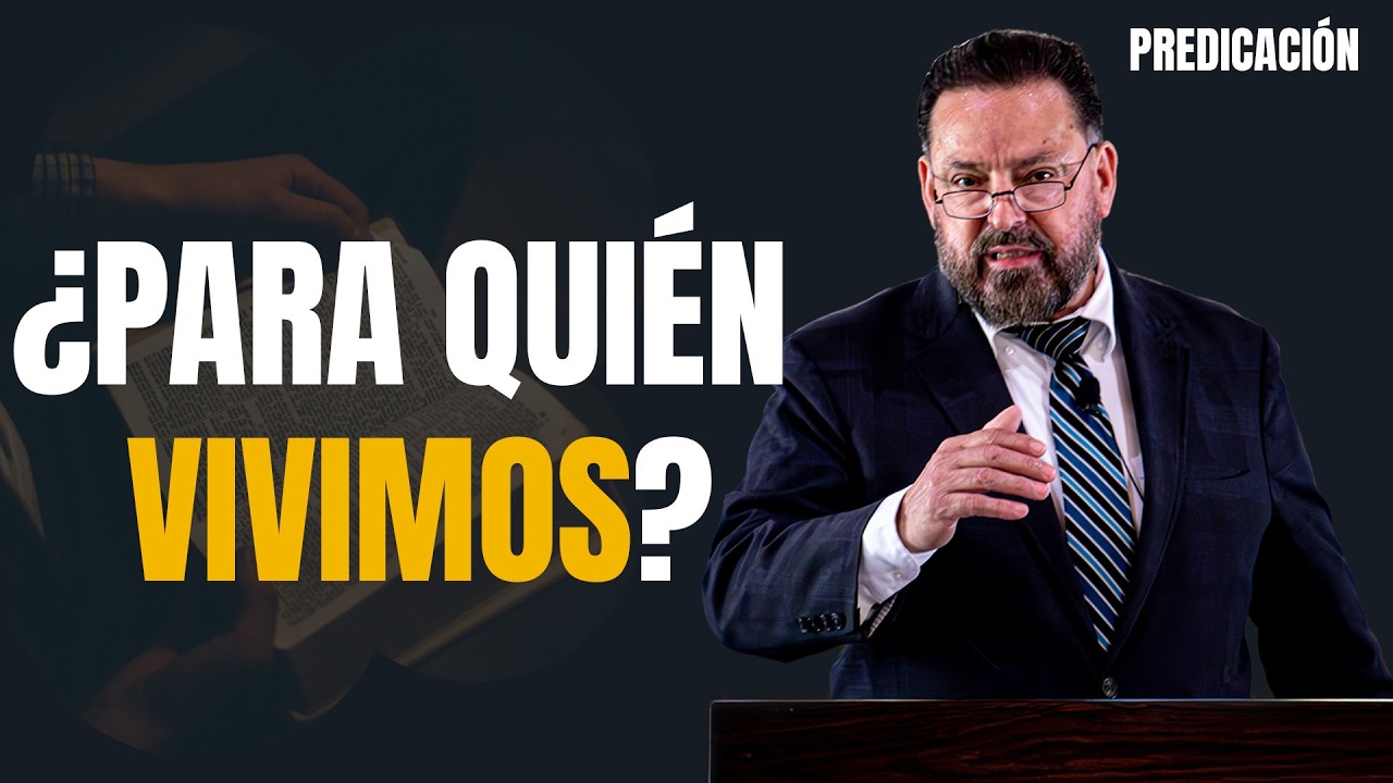 ¿Para Quién Vivimos? (Ppredicación Bautista Fundamental)