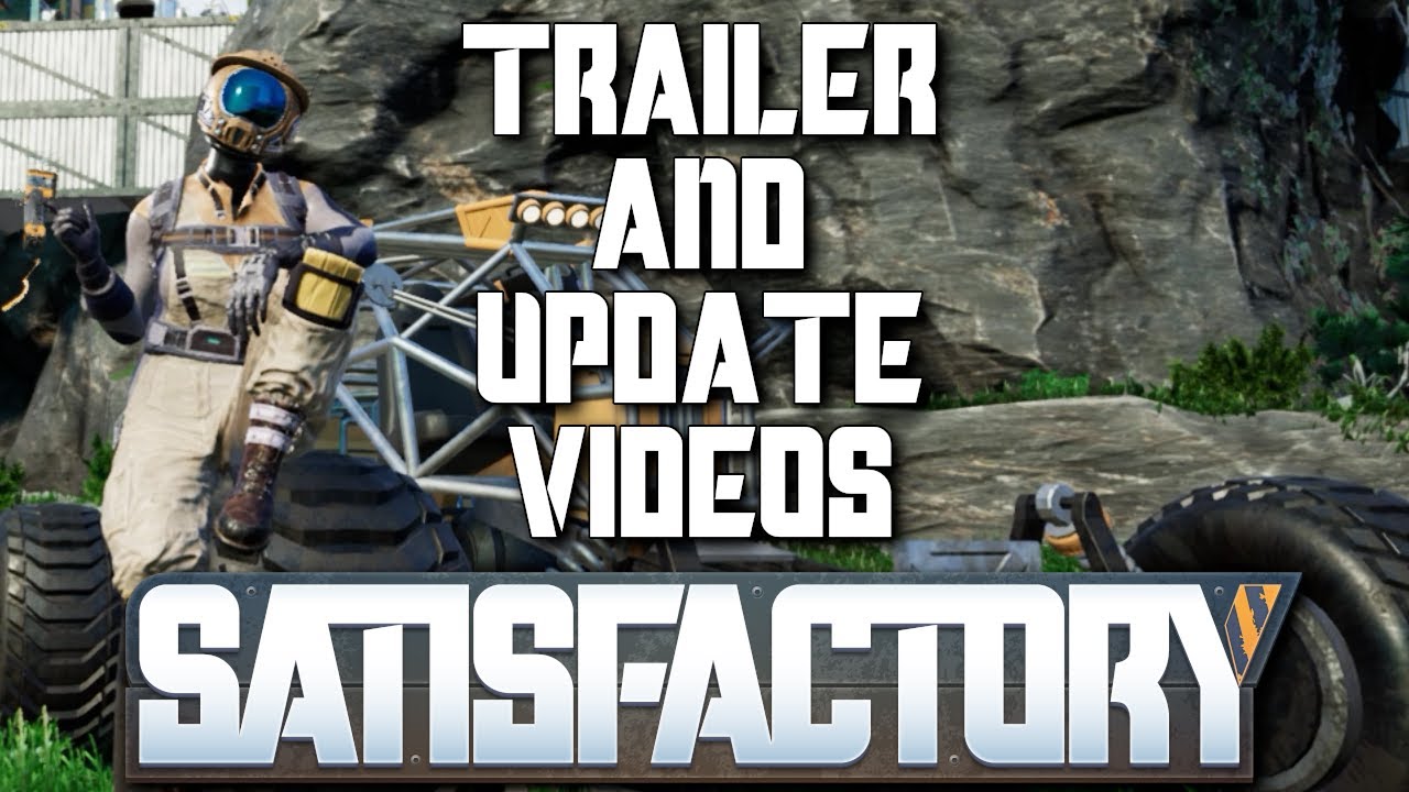 Satisfactory - Trailer, Update 1, Update 2 Videos