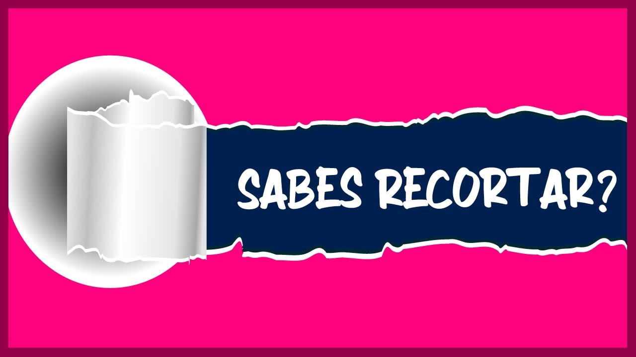 Aprende como recortar - Fácil y Rápido