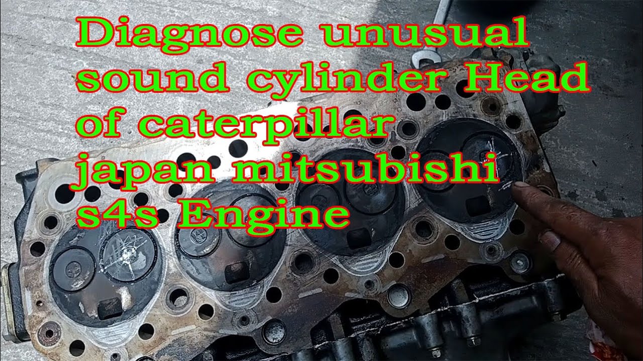 How to diagnose unusual sound ng cylinder head ng caterpillar japan Mitsubishi (S4S) Engine