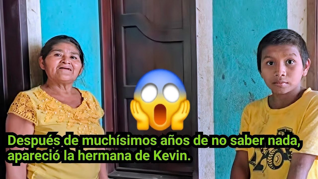 😱😱LA HERMANA DE KEVIN SE CONTACTÓ CONMIGO Y DICE QUE YA TIENEN MUCHÍSIMOS AÑOS DE NO VERLA.😱😱