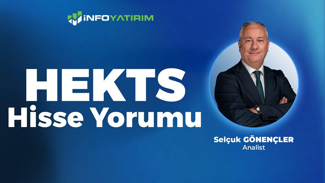 Sel&ccedil;uk G&ouml;nen&ccedil;ler'den HEKTS Hisse Yorumu 