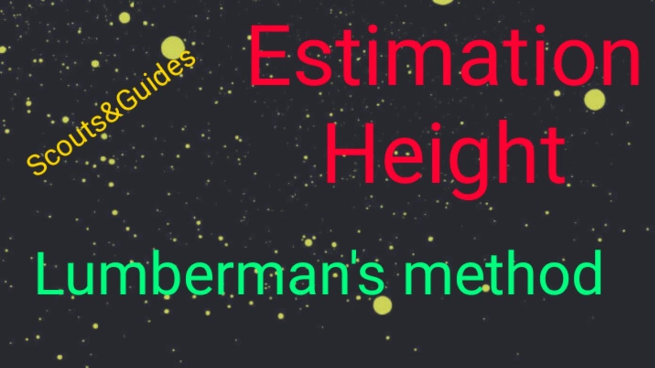 Estimation/Height/Lumberman's method/Part-38/Scouts&Guides/Scout Masters Corner/Joseph Puthussery