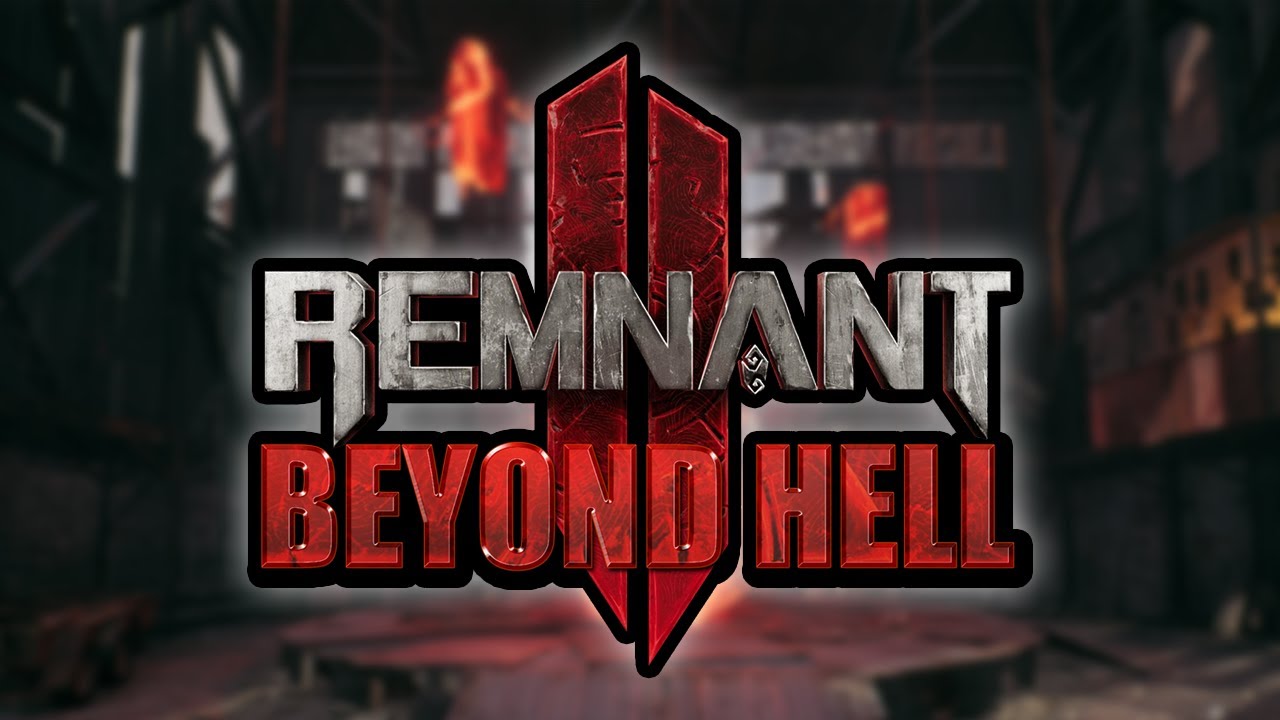 Remnant 2: Beyond Hell (мод для ПК)