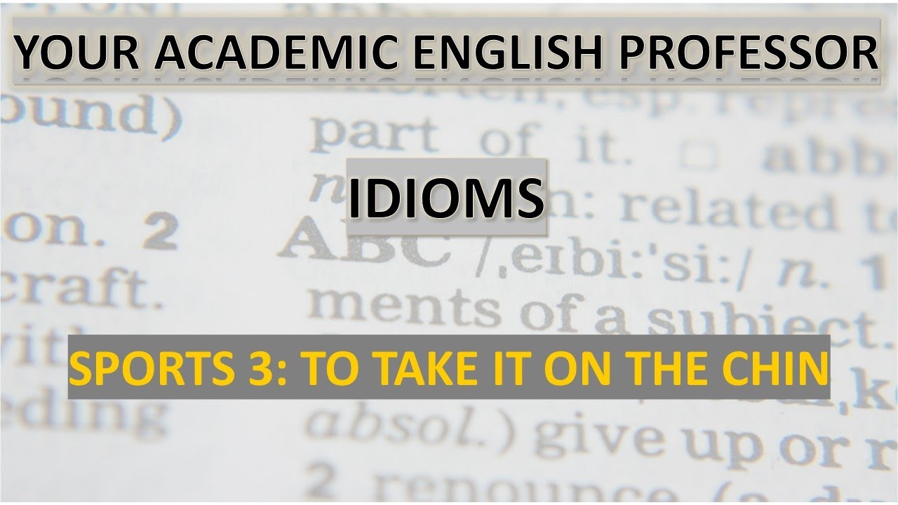 Exam Idioms 3: To take something on the chin