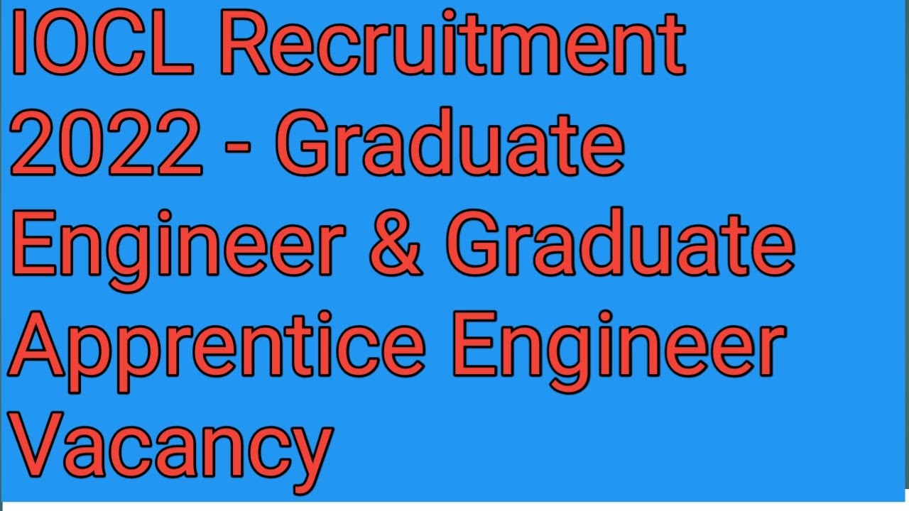 IOCL Recruitment 2022 - Graduate Engineer & Graduate Apprentice Engineer Vacancy