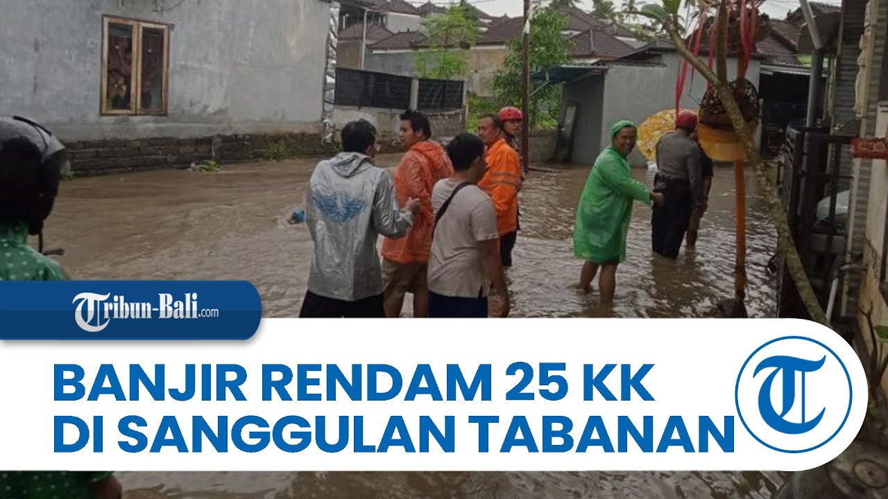 Banjir Rendam 25 KK di Sanggulan Tabanan Setelah Hujan Deras Menerjang