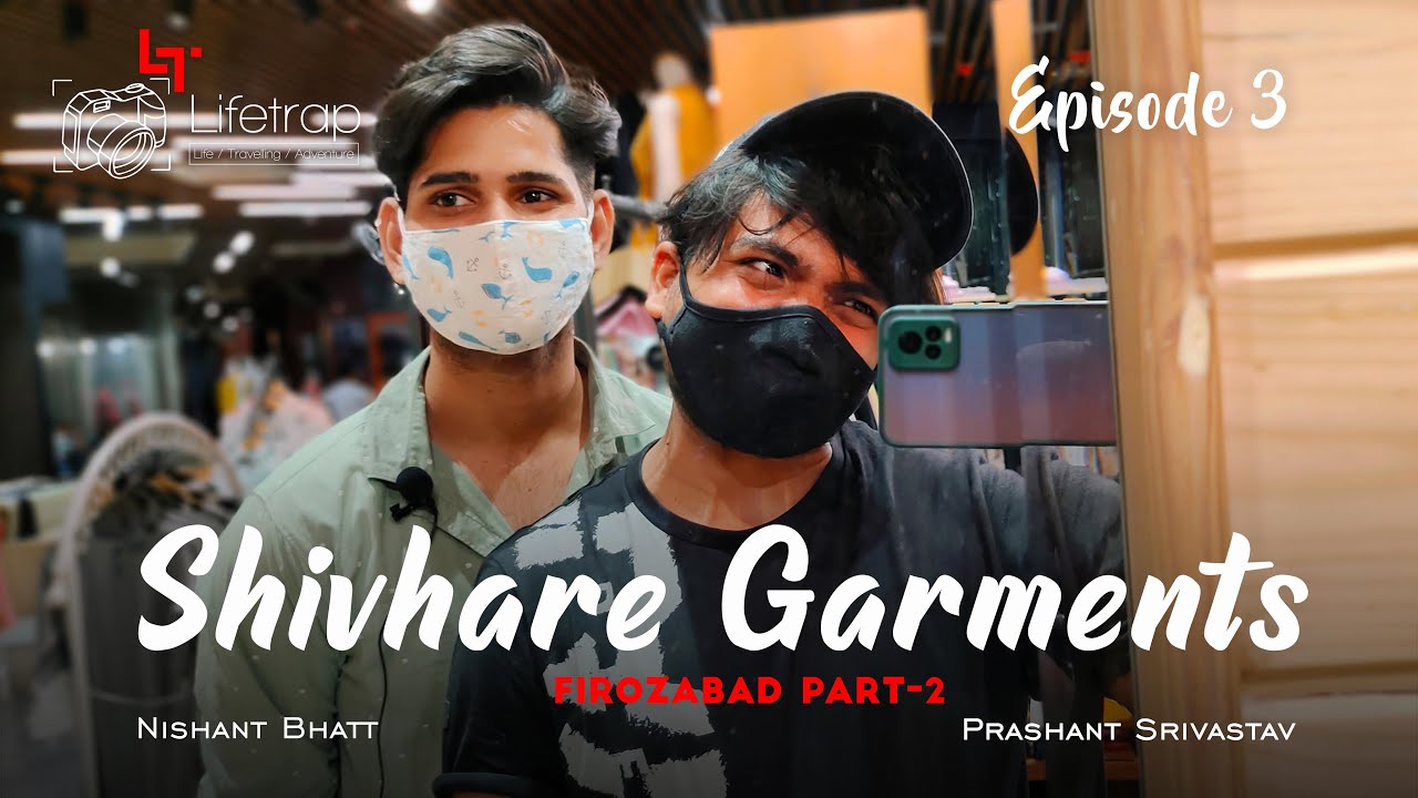 Shivhare Garments Firozabad Part-2 | Nishant Bhatt | Prashant Srivastav | Firozabad Vlogs