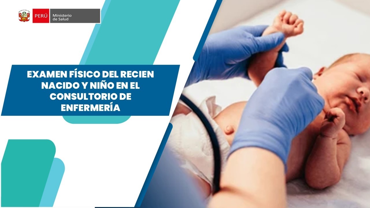 EXAMEN FÍSICO DEL RECIEN NACIDO Y NIÑO EN EL CONSULTORIO DE ENFERMERÍA