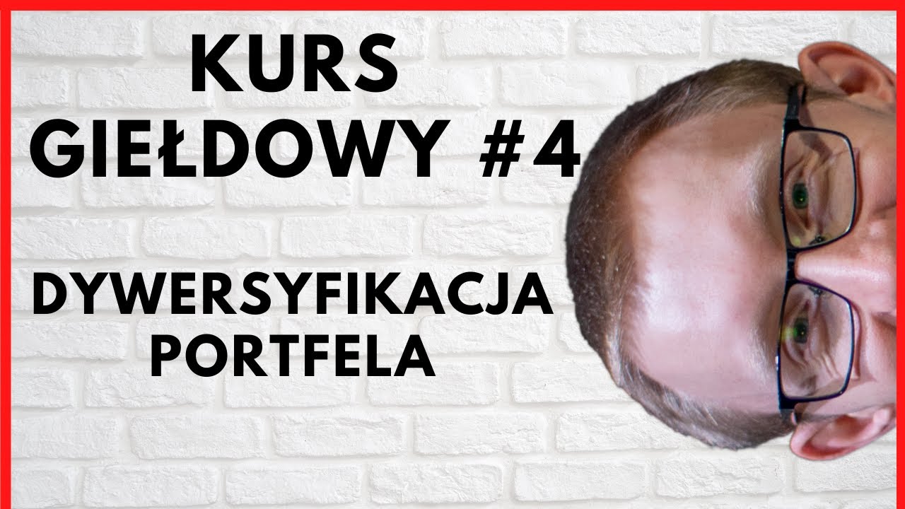 Dywersyfikować czy nie, oto jest pytanie /Kurs analizy fundamentalnej/ #4