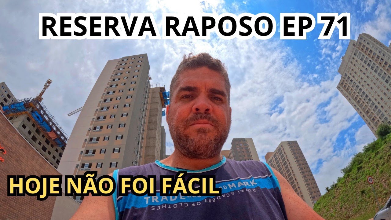 RESERVA RAPOSO EP 71 - HOJE NÃO FOI NADA FÁCIL.