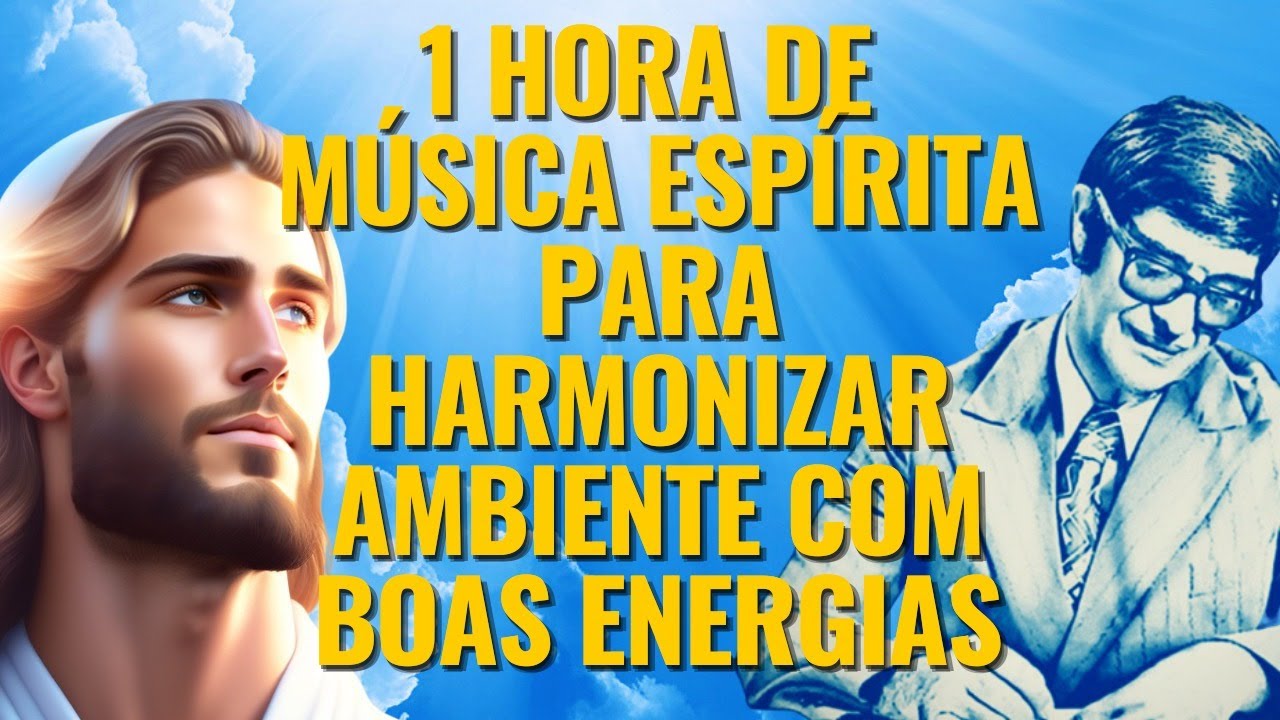 1 Hora de Música Espirita para Harmonizar Ambiente com Boas Energias. As mais tocadas 2023