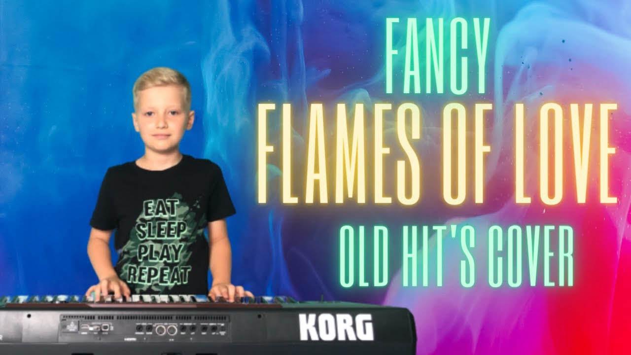 #40 FANCY - FLAMES OF LOVE / 9-YEAR MICHAŁ STUGLIK. /Korg Pa700 Cover