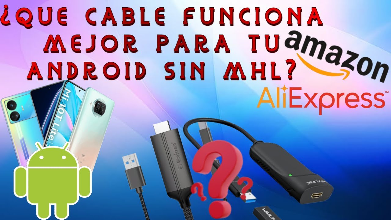 Encuentra un cable HDMI que funcione para tu Android sin MHL
