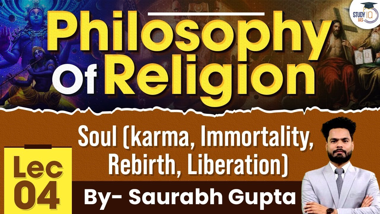 Soul (Karma, Immortality, Rebirth, Liberation) | Philosophy of Religion | Lec 4 |Philosophy Optional