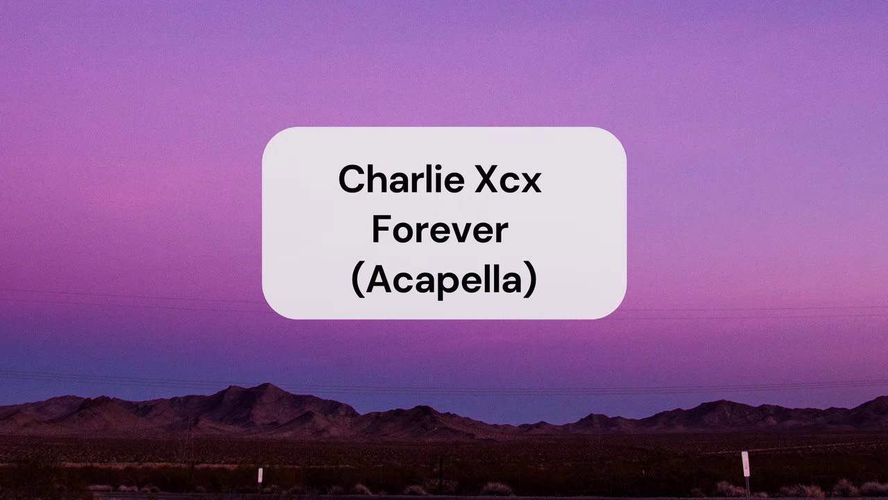 Charli Xcx - Forever (Acapella)