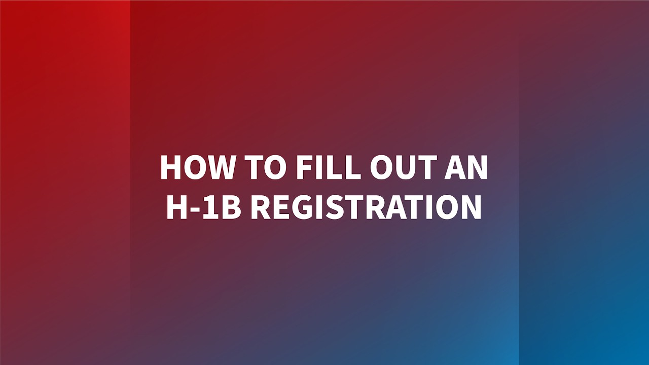How to Fill Out An H-1B Registration