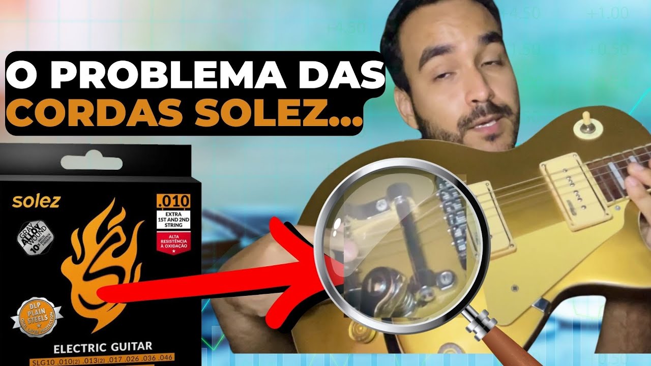 CORDAS SOLEZ DE GUITARRA: MINHA PÉSSIMA EXPERIÊNCIA