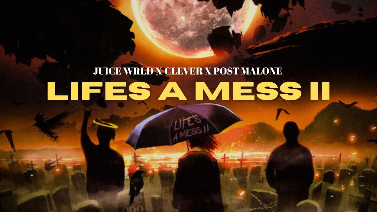 ☂️ Juice WRLD ft. Clever & Post Malone - Life's A Mess II