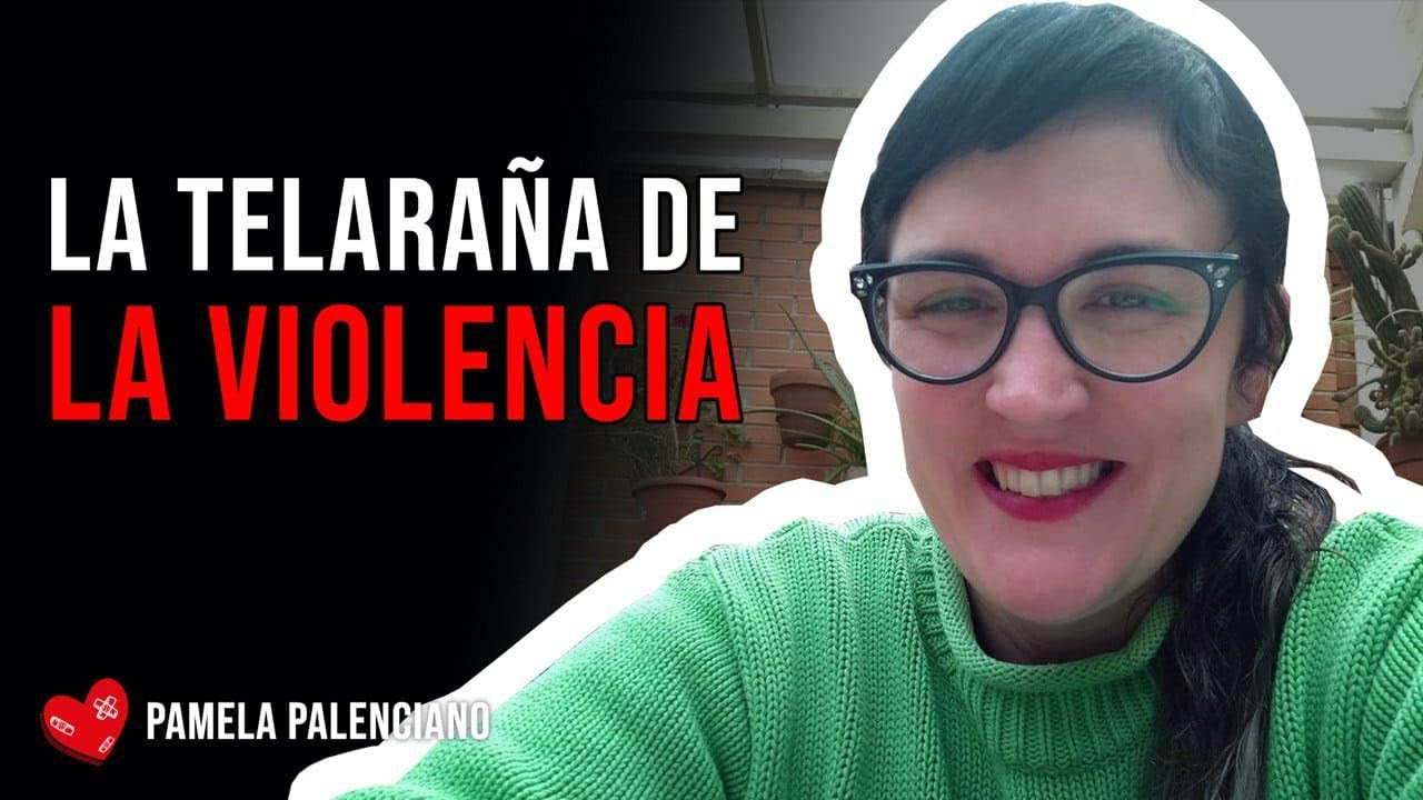 🕸LA TELARAÑA DE LA VIOLENCIA🕸 Deshilando comportamientos violentos - PAMELA PALENCIANO