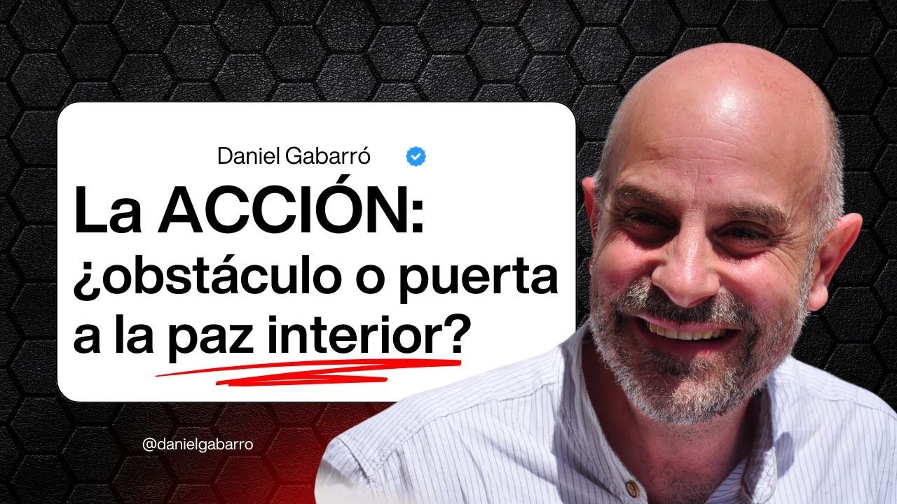 La ACCIÓN: ¿puerta u obstáculo a la paz interior?