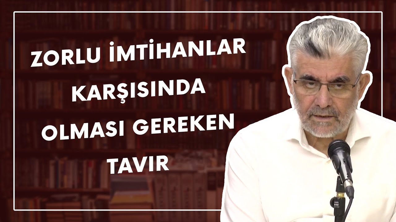 Zorlu İmtihanlar Karşısında Olması Gereken Tavır | Prof. Dr. Abdulaziz Bayındır