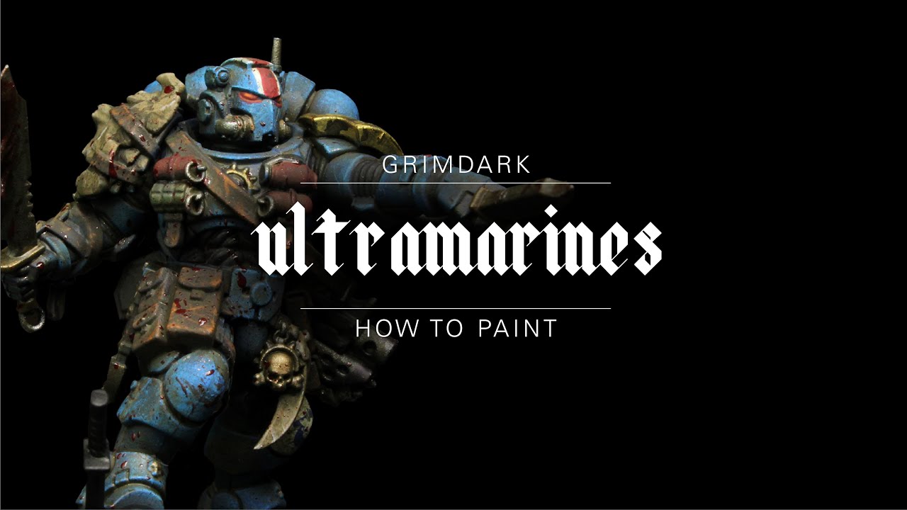 How To Paint: Grimdark Ultramarines