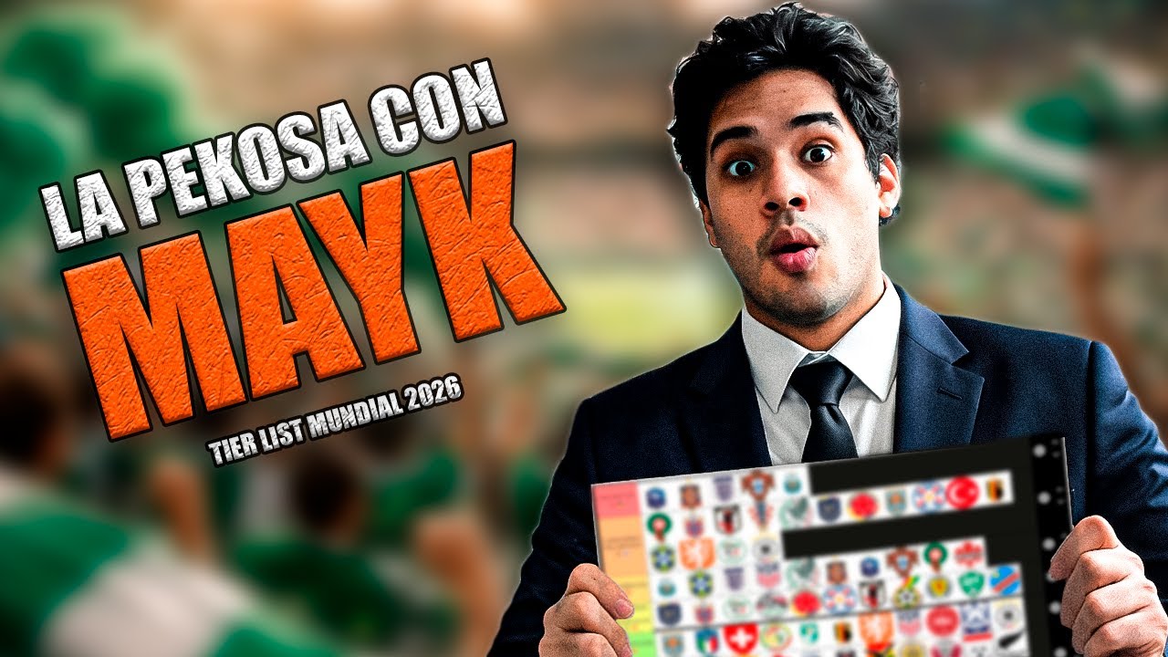 LA PEKOSA CON MAYK CAP # 7// TIER LIST MUNDIAL 2026 🏆⛹😚