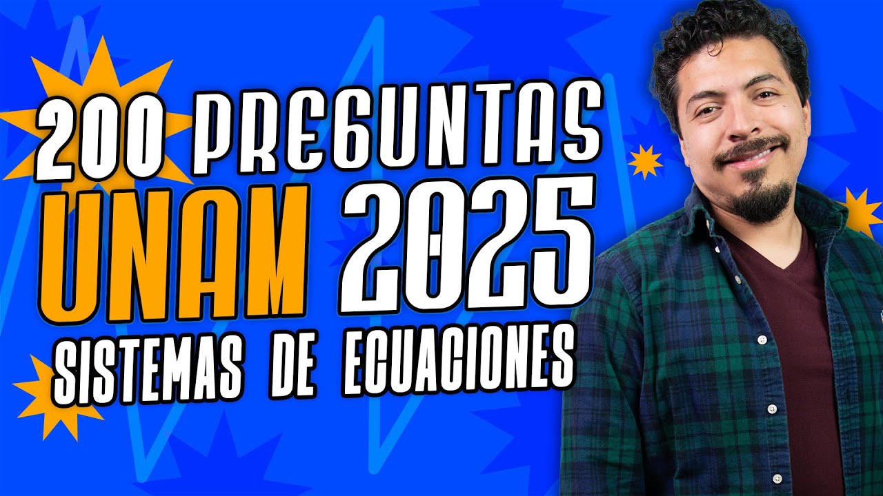 200 Preguntas UNAM Matemáticas: Sistemas de Ecuaciones