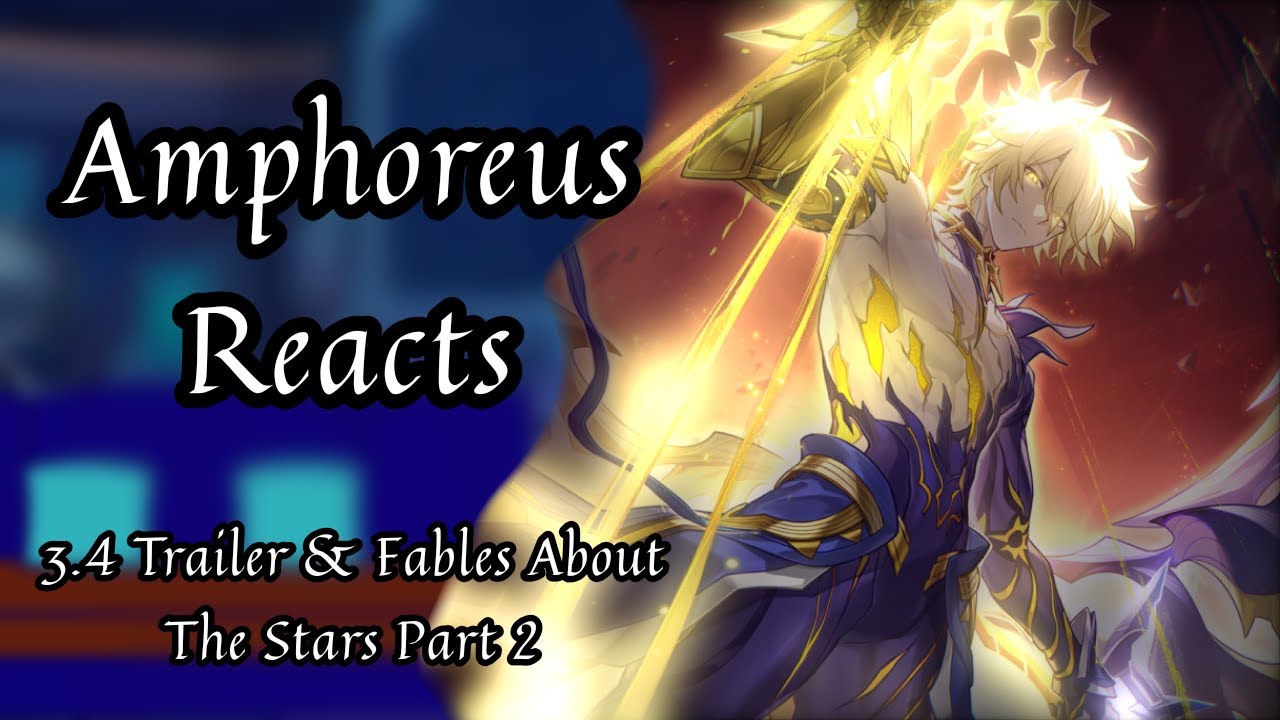 Amphoreus React || Honkai Star Rail || Part 16 ~ 3.4 Trailer & Fables About The Stars Part 2