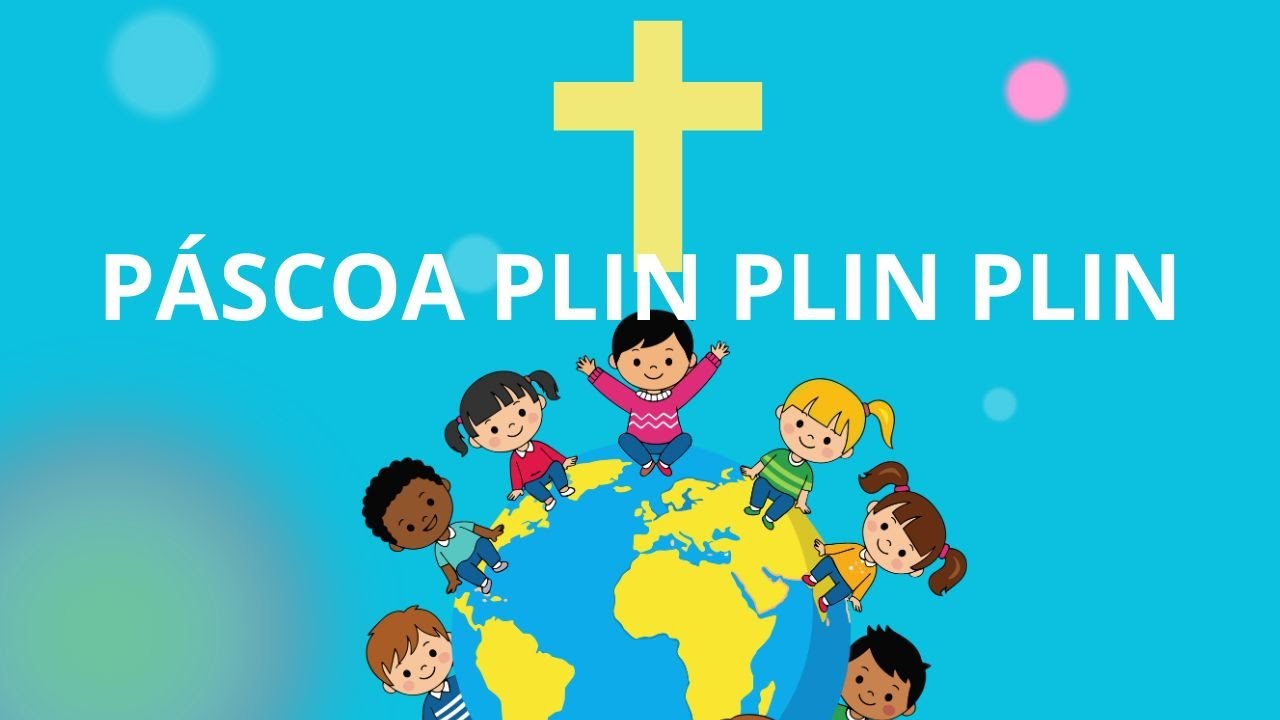 PÁSCOA  PLIN PLIN PLIN MATERNAL MÚSICA