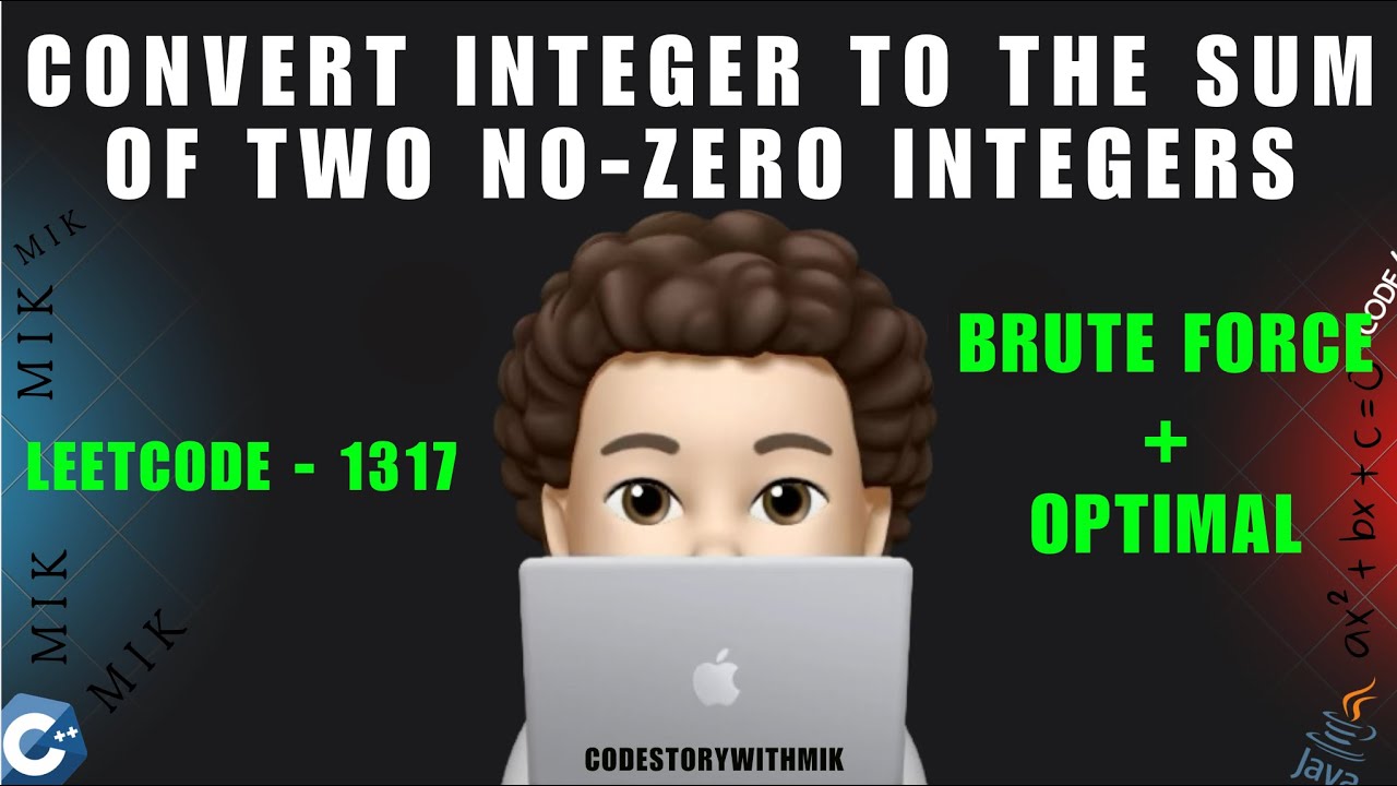 Convert Integer to the Sum of Two No-Zero Integers | Brute Force | Optimal | Leetcode 1317 | MIK