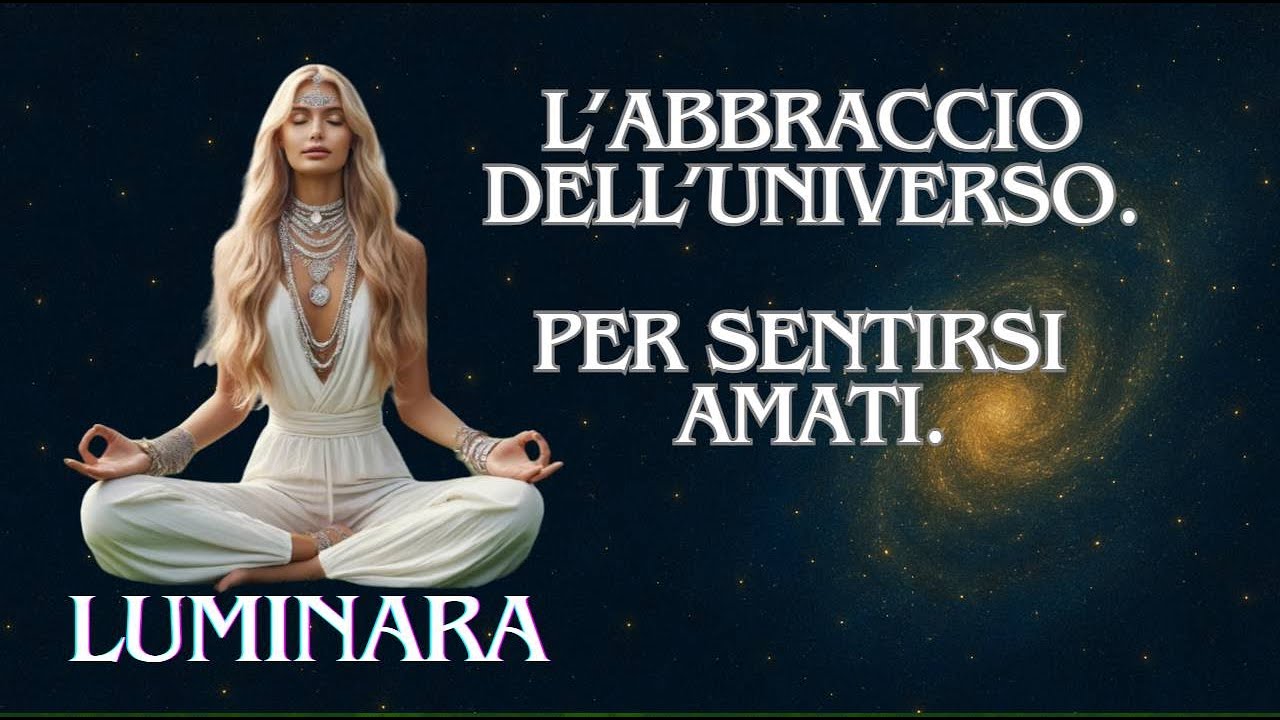 L’Abbraccio dell’Universo – Meditazione Guidata Italiano, per Sentirsi Amati con L'angelo Luminara