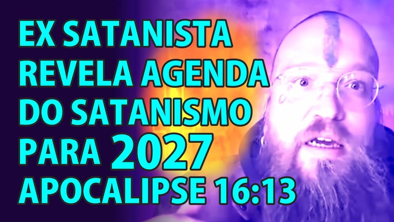 Ex Satanista Revela Agenda Oculta Da ONU Para 2027: Apocalipse 
