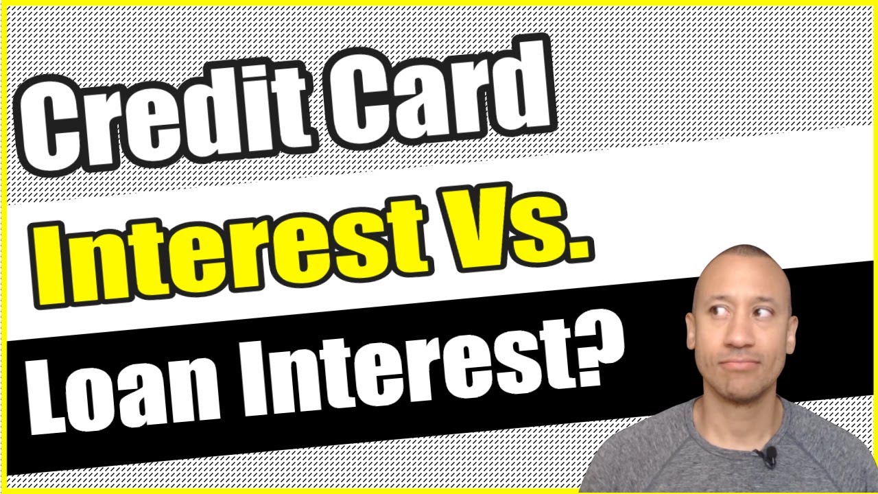 How Do You Compare Credit Card Interest With Loan Interest? | Credit Card Interest Vs. Loan Interest