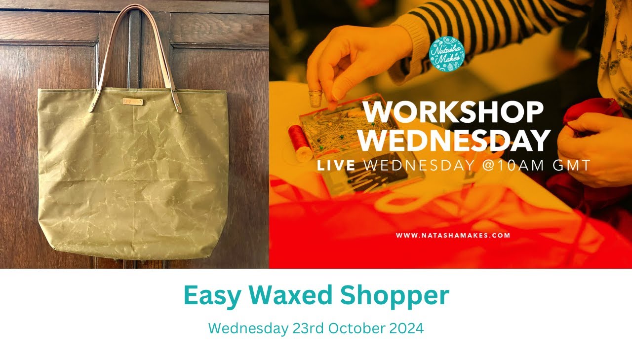 Natasha Makes - Workshop Wednesday 23rd October 2024 - Easy Waxed Shopper