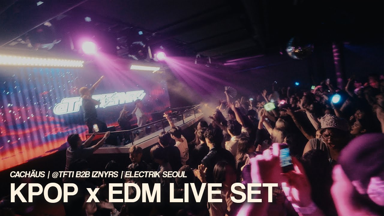 Kpop x EDM Live Set @ Bloom Nightclub | IZNYRS B2B @tfti | Electrik Seoul | cachäus