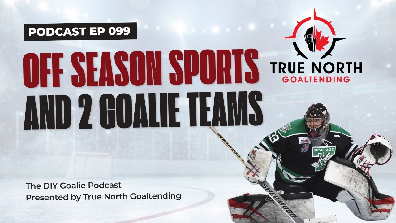 Off Season Sports and 2 Goalie Teams (Podcast Episode 099)