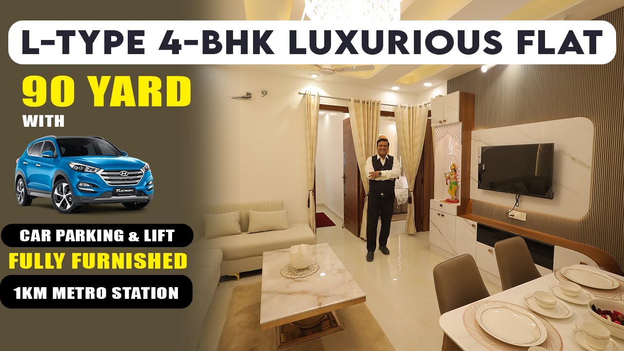90 YARD L- TYPE 4-BHK FULLY FURNISHED  FLAT | CAR PARKING & LIFT , 1KM METRO DISTANCE | 90% LOAN