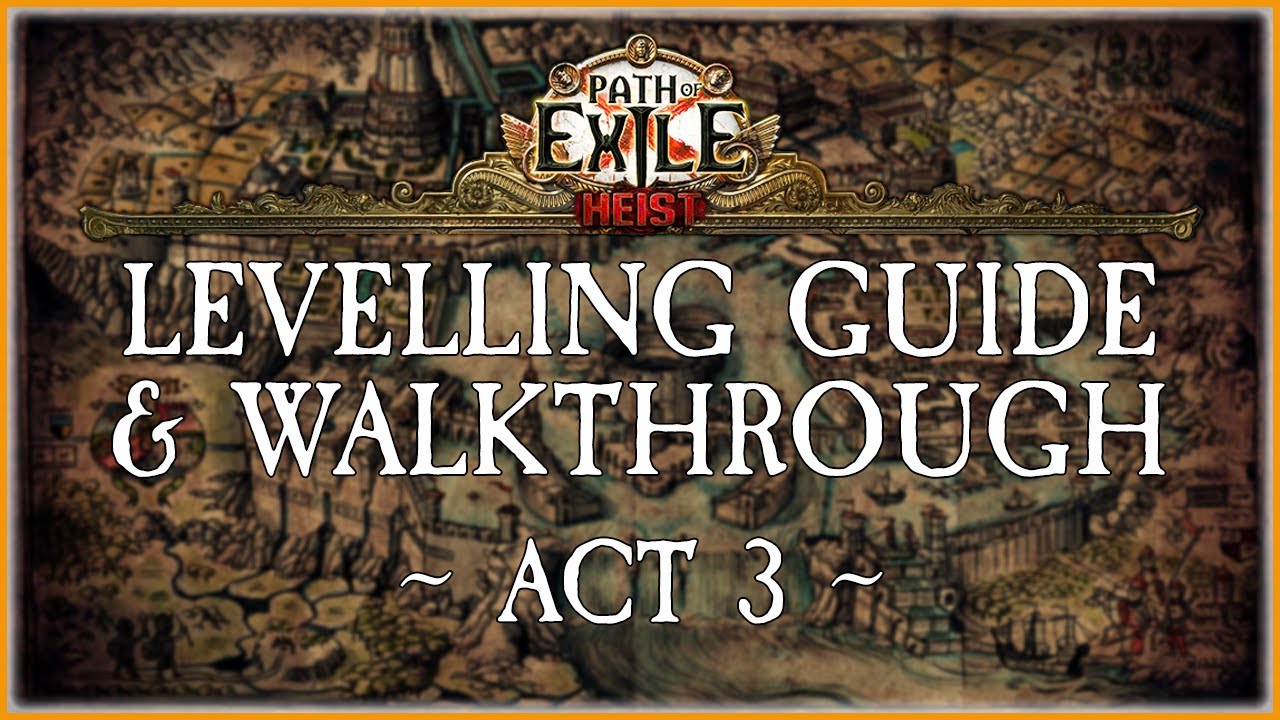 PoE - Levelling Guide & Walkthrough - Act 3