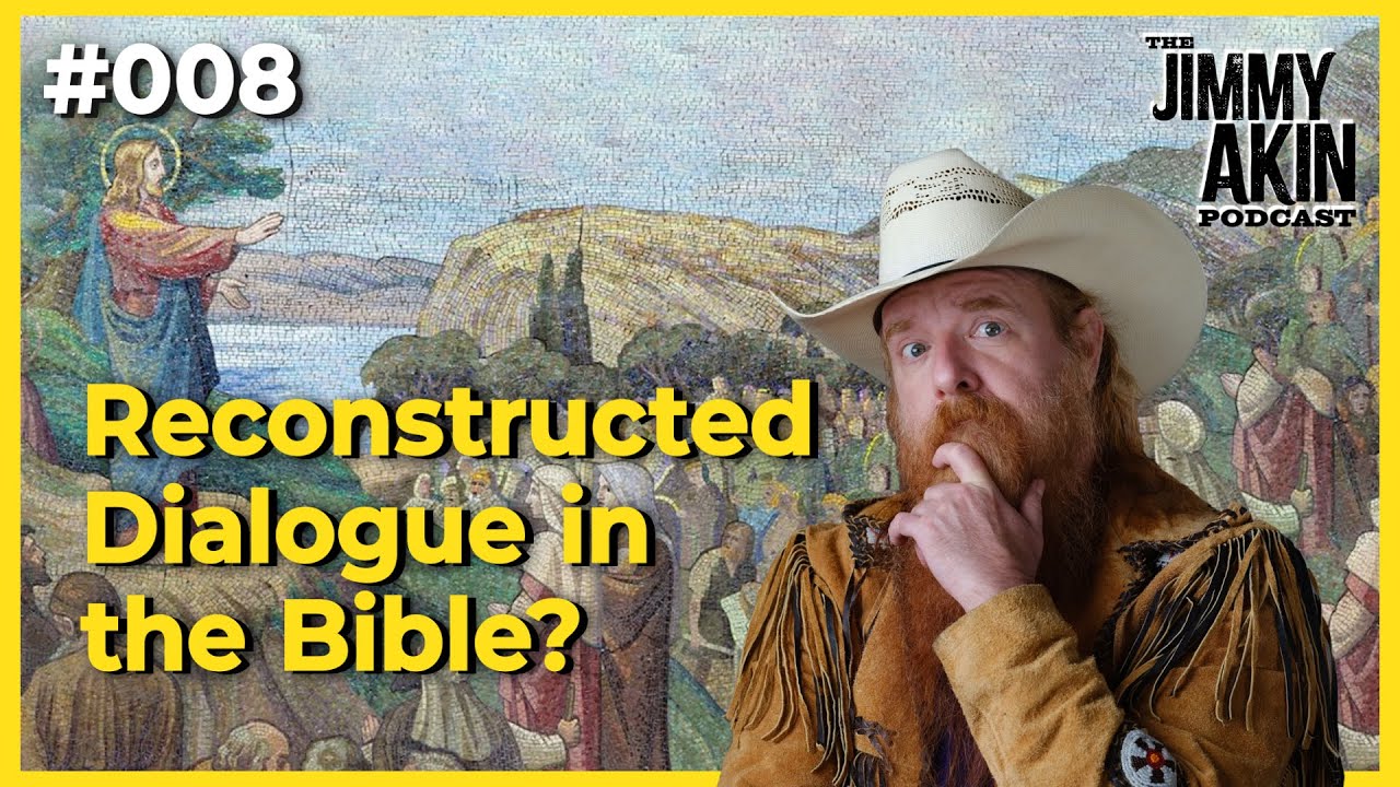 Reconstructed Dialogue in the Bible | The Jimmy Akin Podcast 008