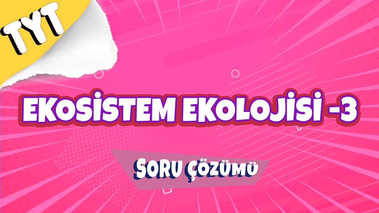 Ekosistem Ekolojisi -3  Soru Çözümü |  TYT 2022 #hedefekoş