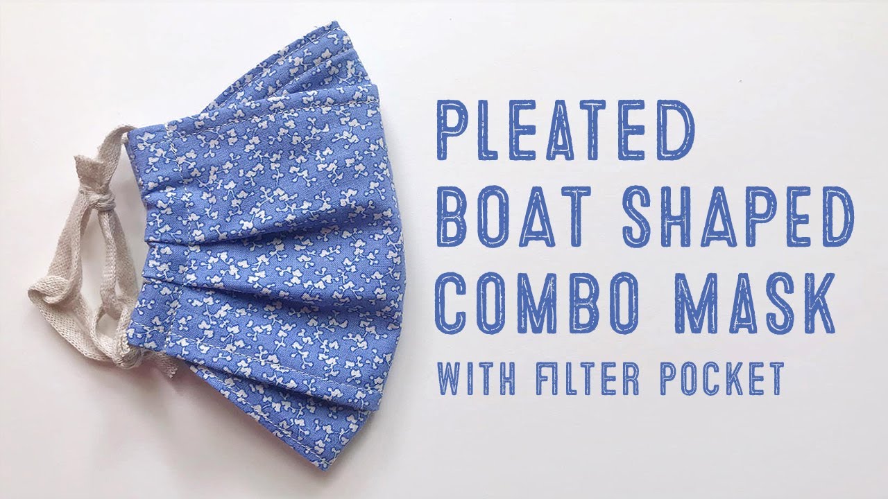 { New Format } Pleated Boat Shaped Combo Mask; only requires one piece of fabric to make!
