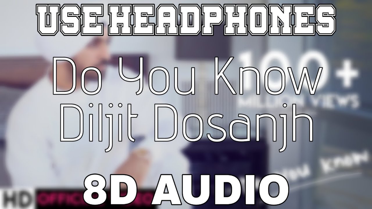 Do You Know-Diljit Dosanjh [8D AUDIO] 8D Punjabi Songs
