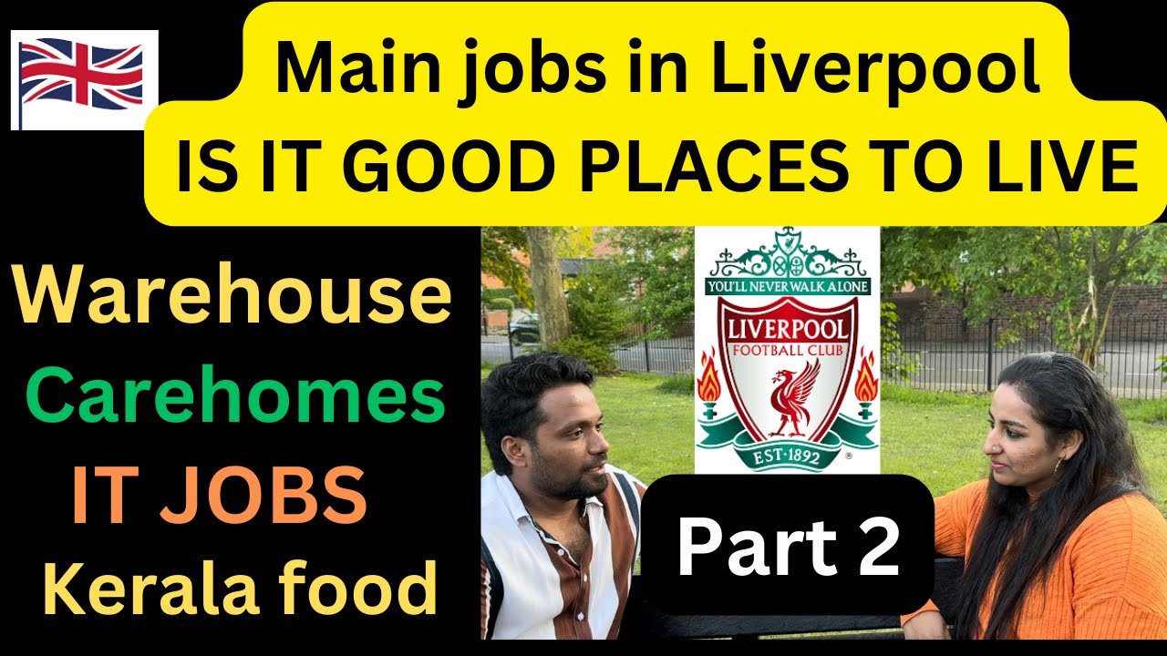 PART-2 / HOW IS LIVERPOOL? Main jobs /warehouse jobs/ carehomes/ IT jobs #abees #ukmalayalamvlog
