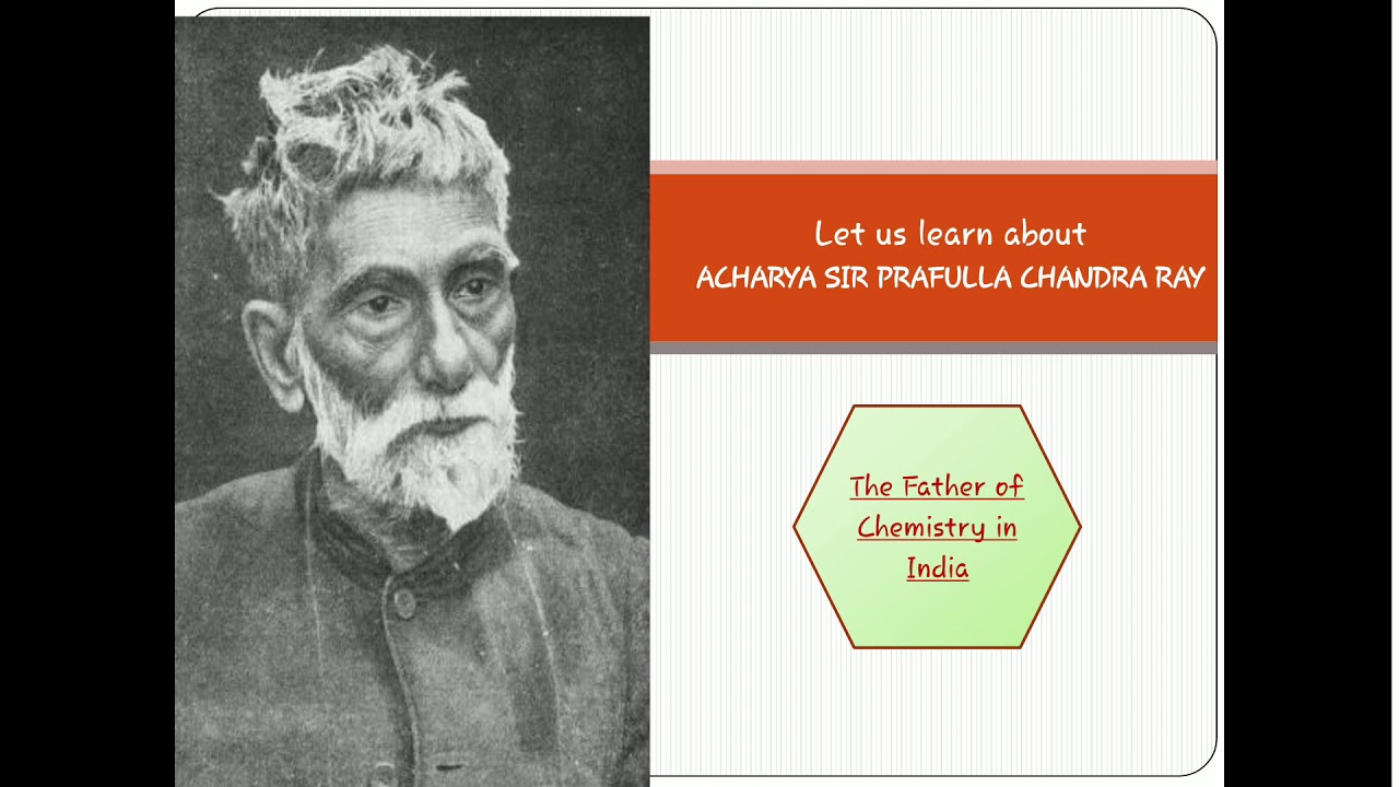 Let us learn about ACHARYA PRAFULLA CHANDRA RAY