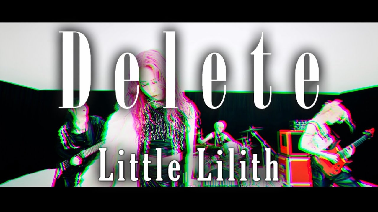 Little Lilith / Delete -Music Video-