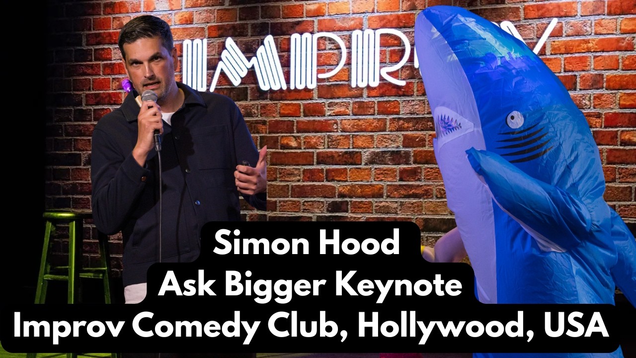 Simon Hood Keynote at Hollywood Improv | Ask for Bigger | Big Festoon USA May 2025