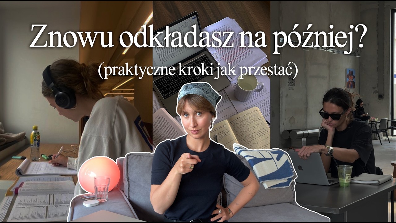 Dlaczego prokrastynujesz (i jak w końcu przestać)